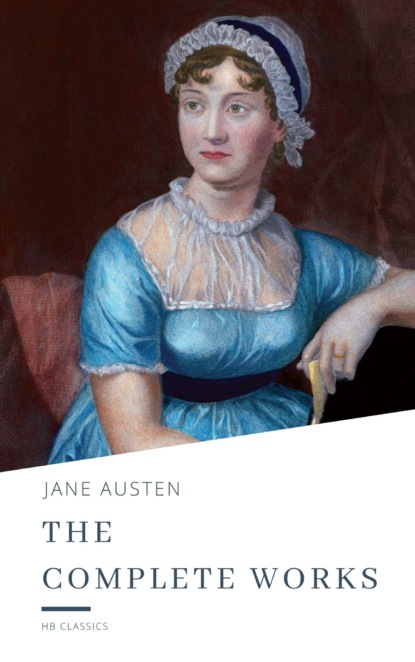 The Complete Works of Jane Austen — Джейн Остин