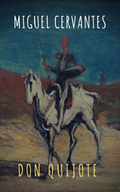Don Quijote — Мигель де Сервантес Сааведра