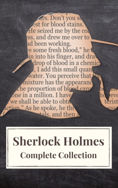 Sherlock Holmes : Complete Collection — Артур Конан Дойл