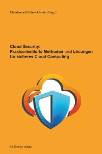 Cloud Security: Praxisorientierte Methoden und L?sungen f?r sicheres Cloud Computing — Группа авторов