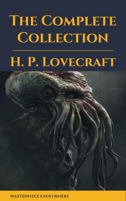 H. P. Lovecraft: The Complete Fiction — Говард Филлипс Лавкрафт