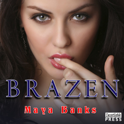 Brazen & Reckless Duo, Book 1: Brazen (Unabridged) — Майя Бэнкс