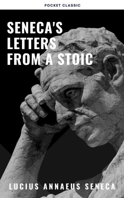 Seneca's Letters from a Stoic — Луций Анней Сенека
