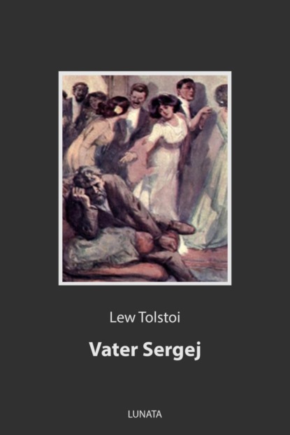 Vater Sergej — Лев Толстой