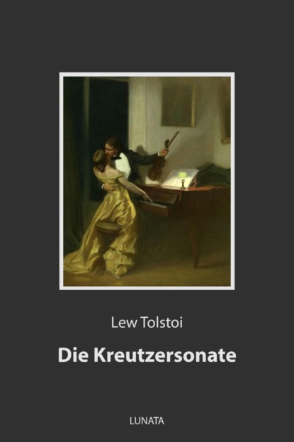 Die Kreutzersonate — Лев Толстой