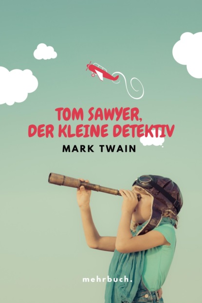 Tom Sawyer, der kleine Detektiv — Марк Твен