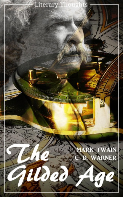 The Gilded Age: A Tale of Today (Mark Twain) (Literary Thoughts Edition) — Марк Твен