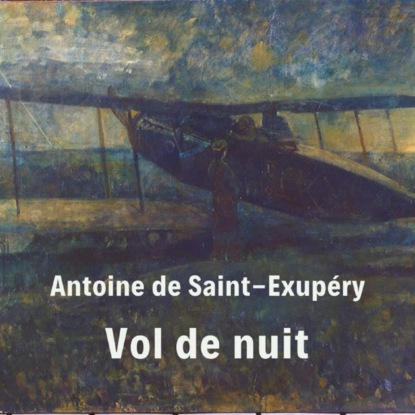 Vol de nuit — Антуан де Сент-Экзюпери