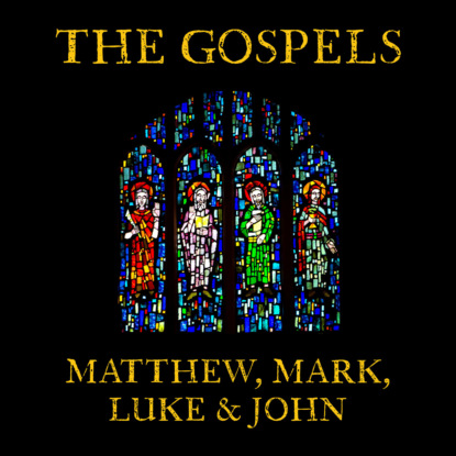 The Gospels: Matthew, Mark, Luke and John (Unabridged) — Том Вильямс