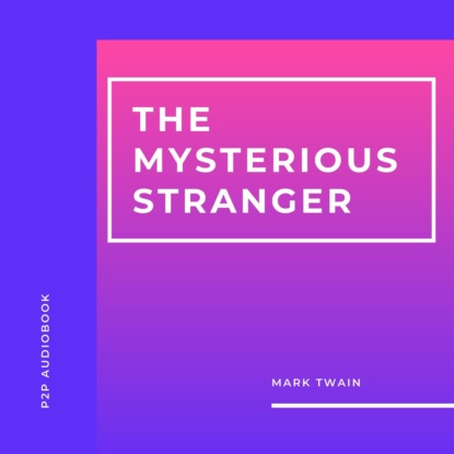 The Mysterious Stranger and Other Stories (Unabridged) — Марк Твен