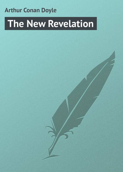 The New Revelation — Артур Конан Дойл