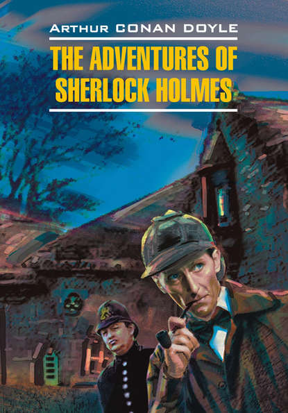 Приключения Шерлока Холмса. Книга для чтения на английском языке — Артур Конан Дойл