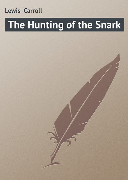 The Hunting of the Snark — Льюис Кэрролл