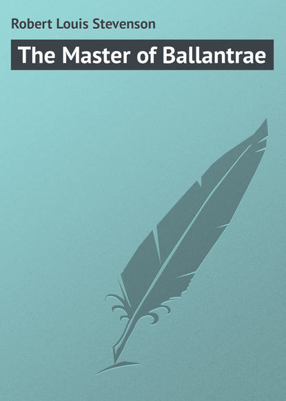 The Master of Ballantrae — Роберт Льюис Стивенсон