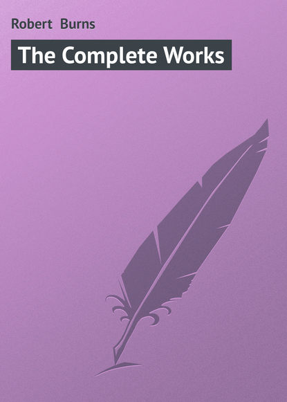 The Complete Works — Роберт Бернс