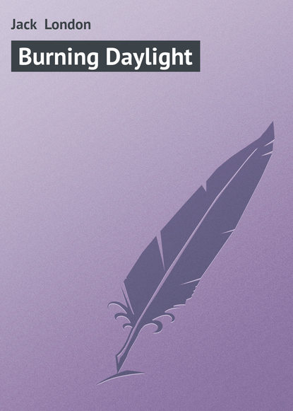 Burning Daylight — Джек Лондон