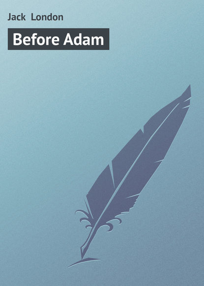 Before Adam — Джек Лондон