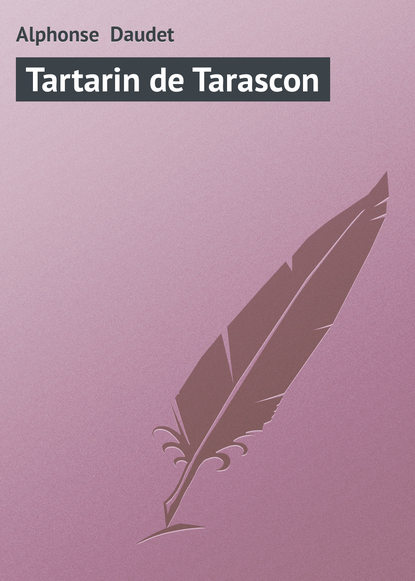 Tartarin de Tarascon — Альфонс Доде
