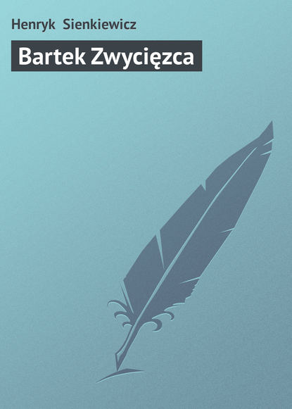 Bartek Zwycięzca — Генрик Сенкевич