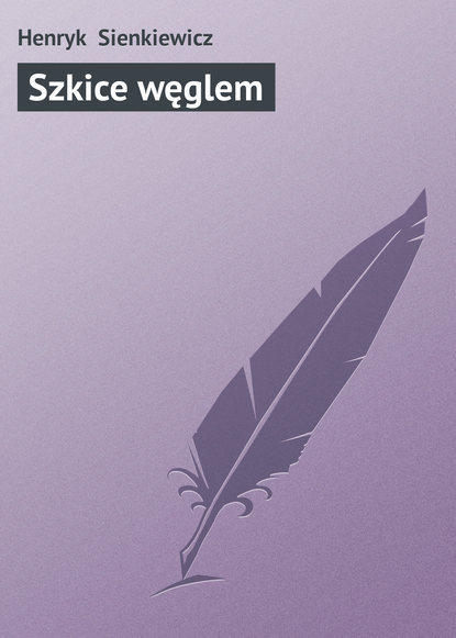 Szkice węglem — Генрик Сенкевич