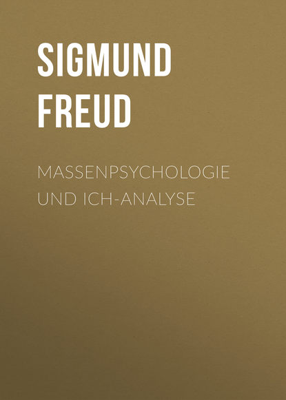 Massenpsychologie und Ich-Analyse — Зигмунд Фрейд