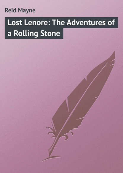 Lost Lenore: The Adventures of a Rolling Stone — Майн Рид