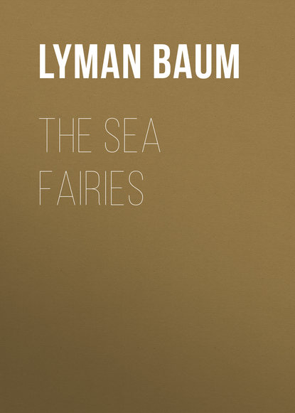 The Sea Fairies — Лаймен Фрэнк Баум