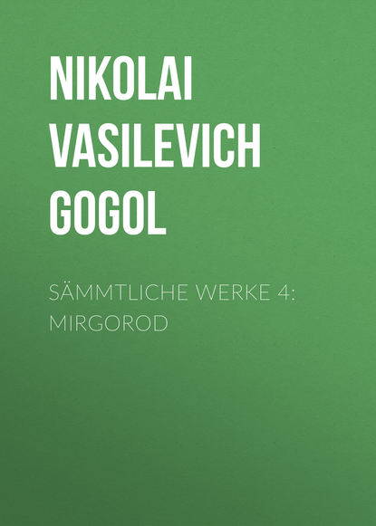 S?mmtliche Werke 4: Mirgorod — Николай Гоголь