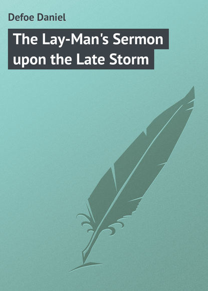 The Lay-Man's Sermon upon the Late Storm — Даниэль Дефо
