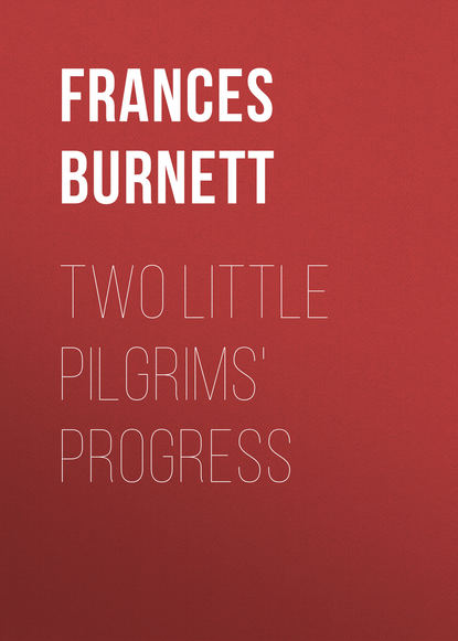 Two Little Pilgrims' Progress — Фрэнсис Элиза Бёрнетт