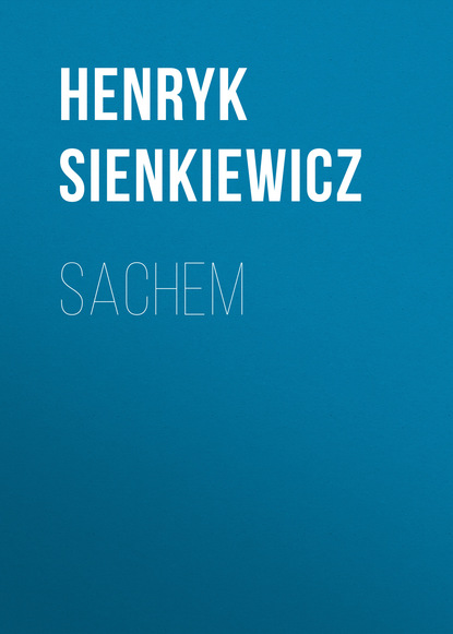 Sachem — Генрик Сенкевич