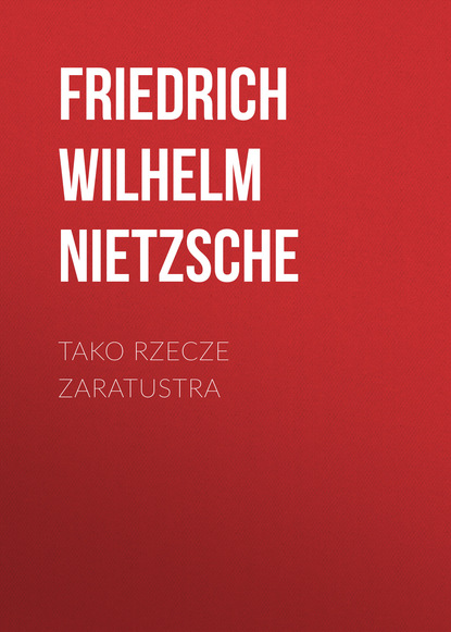 Tako rzecze Zaratustra — Фридрих Вильгельм Ницше