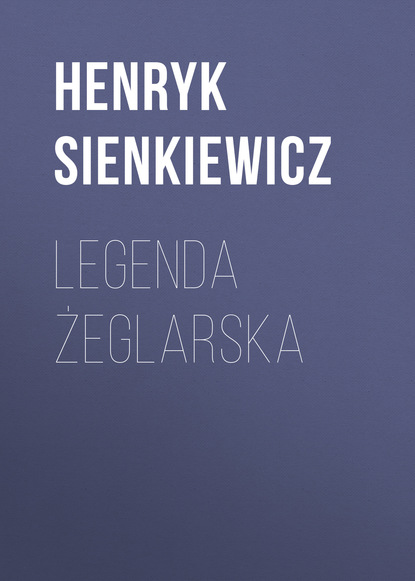 Legenda żeglarska — Генрик Сенкевич