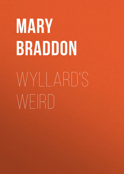 Wyllard's Weird — Мэри Элизабет Брэддон