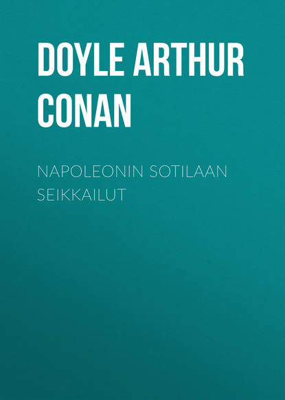 Napoleonin sotilaan seikkailut — Артур Конан Дойл