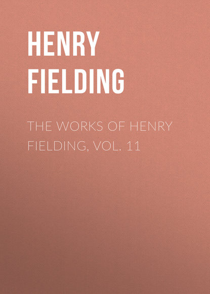 The Works of Henry Fielding, vol. 11 — Генри Филдинг