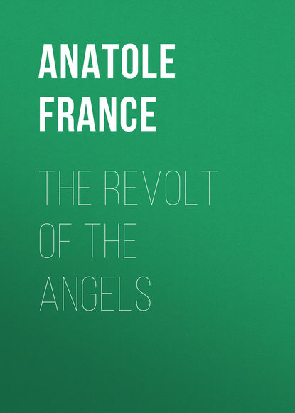 The Revolt of the Angels — Анатоль Франс
