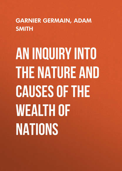 An Inquiry Into the Nature and Causes of the Wealth of Nations — Адам Смит