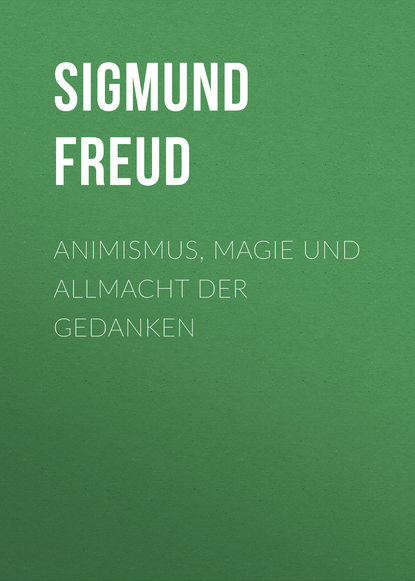 Animismus, Magie und Allmacht der Gedanken — Зигмунд Фрейд
