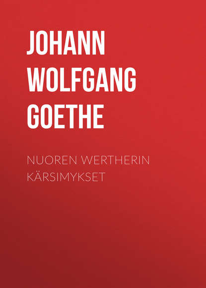 Nuoren Wertherin k?rsimykset — Иоганн Вольфганг фон Гёте