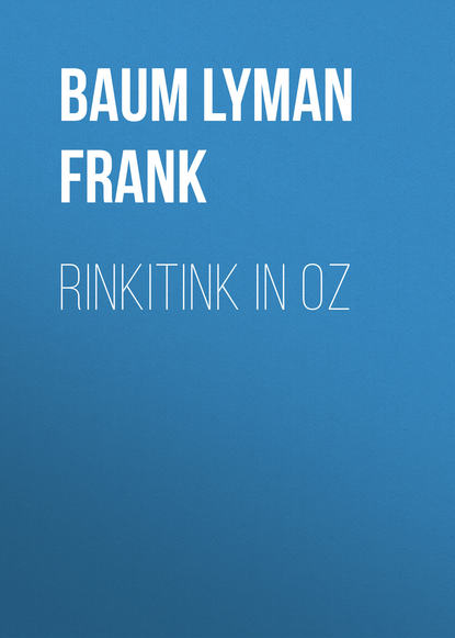 Rinkitink in Oz  — Лаймен Фрэнк Баум