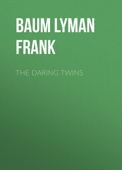 The Daring Twins — Лаймен Фрэнк Баум