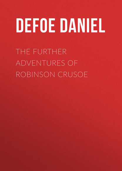 The Further Adventures of Robinson Crusoe — Даниэль Дефо