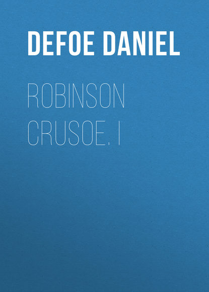 Robinson Crusoe. I — Даниэль Дефо