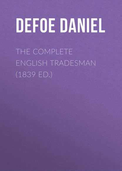 The Complete English Tradesman (1839 ed.) — Даниэль Дефо