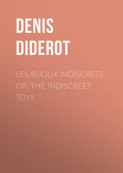 Les Bijoux Indiscrets, or, The Indiscreet Toys — Дени Дидро
