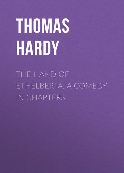 The Hand of Ethelberta: A Comedy in Chapters — Томас Харди (Гарди)