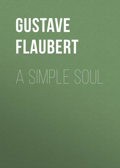 A Simple Soul — Гюстав Флобер
