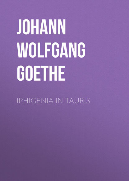 Iphigenia in Tauris — Иоганн Вольфганг фон Гёте