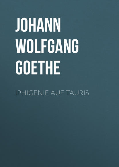 Iphigenie auf Tauris — Иоганн Вольфганг фон Гёте